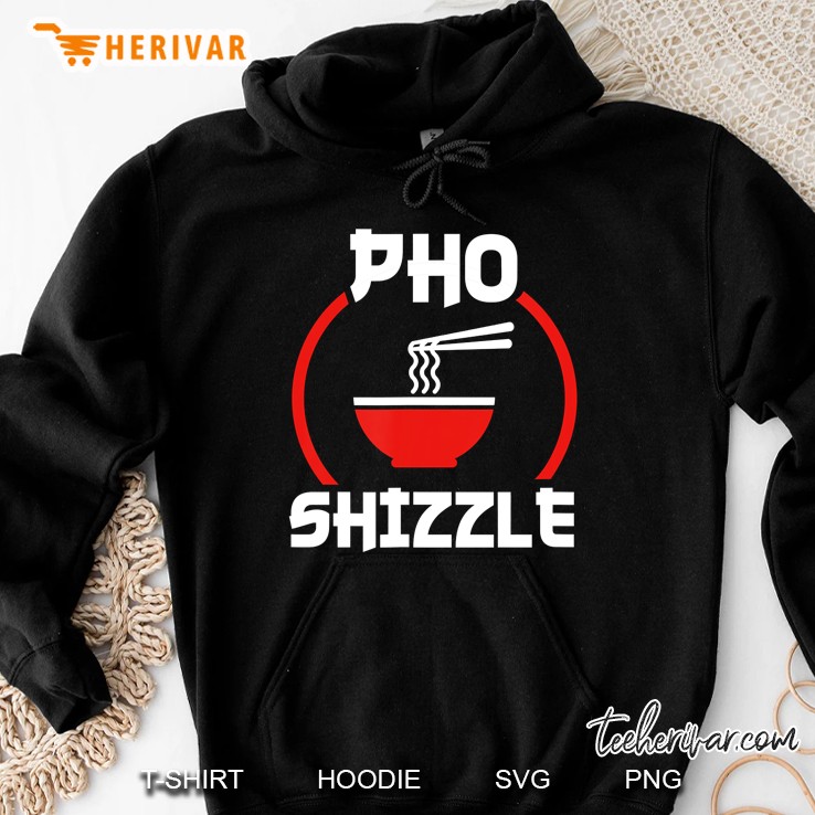 Pho Shizzle Funny Hip Hop Pun Hoodie