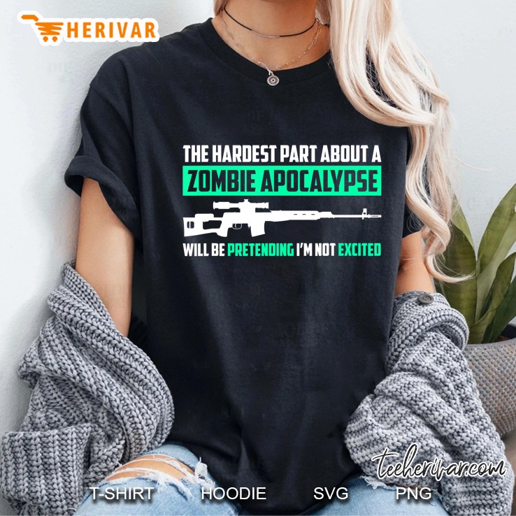 The Hardest Part About A Zombie Apocalypse Funny Hoodie