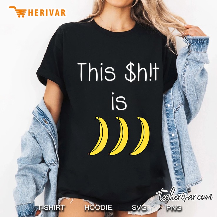 This Shit Is Bananas Funny Ladies Tee
