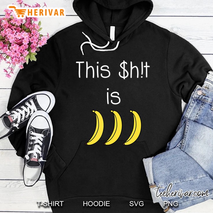 This Shit Is Bananas Funny Hoodie
