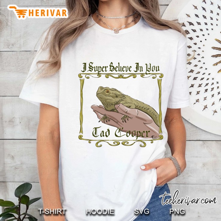 I Super Believe In You Tad Cooper Ladies Tee