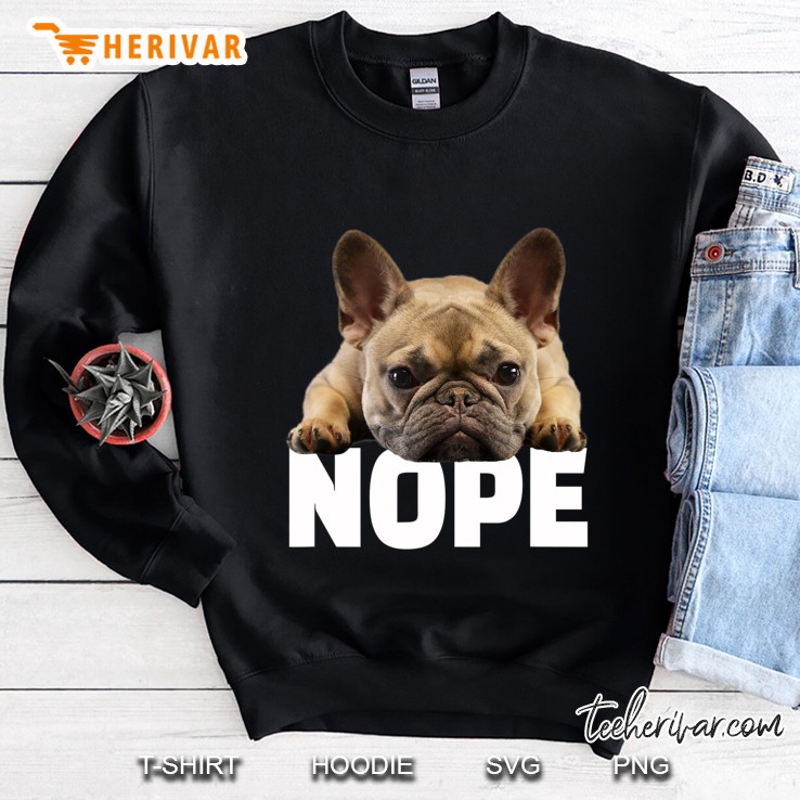 Nope Lazy French Bulldog Frenchie Dog Lover Gift Sweatshirt