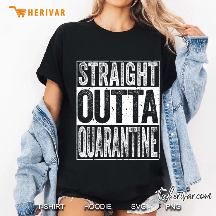Straight Outta Quarantine Shirt Funny Social Isolation Break Ladies Tee