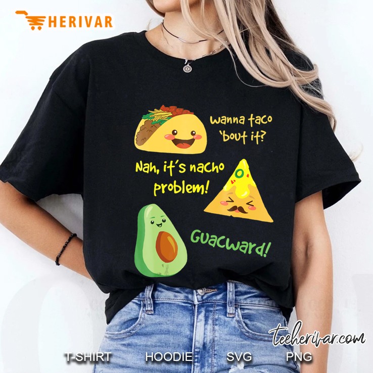 Wanna Taco Bout It, Nacho Problem! Funny Avocado Ladies Tee
