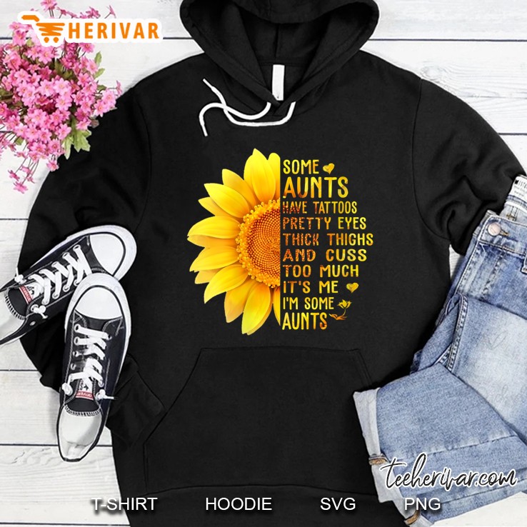 Womens Some Aunts Have Tattoos Pretty Eye Thick Thighs Gift Hoodie