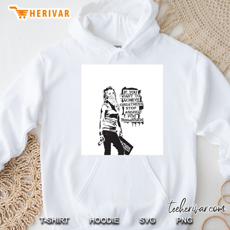 Banksy Quote Graffiti If You Want To Achieve Greatness Stop Asking For Permission Black And White Wi Hoodie