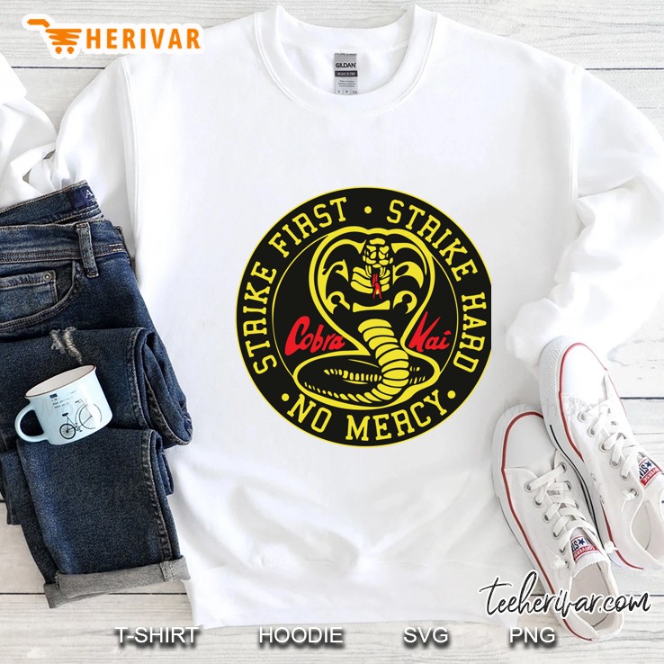 Cobra Kai - Strike First. Strike Hard. No Mercy. Classic Sweatshirt