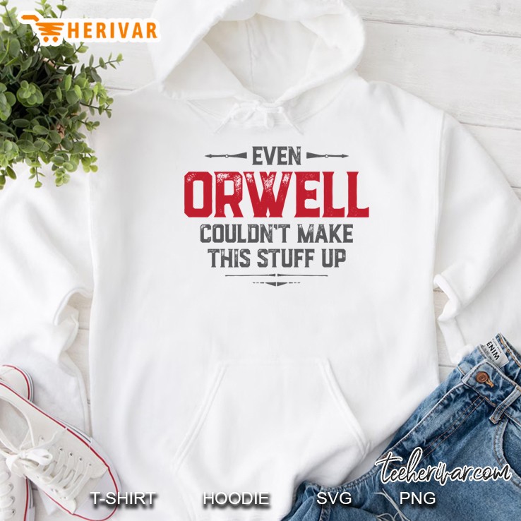 Even Orwell Couldn