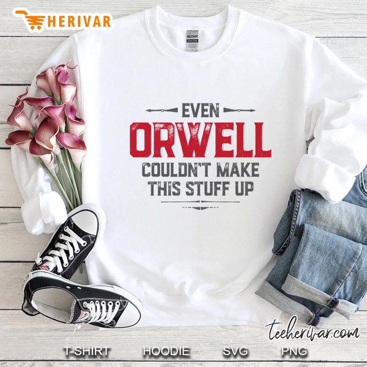Even Orwell Couldn