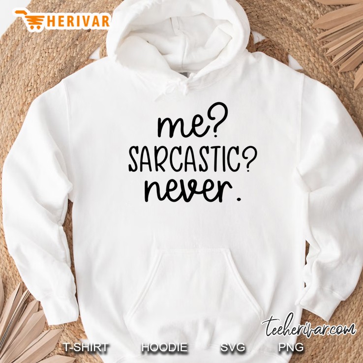 Me Sarcastic Never. Funny Quote Design Relaxed Fit Hoodie