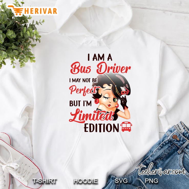 I Am A Bus Driver I May Not Be Perfect But I'm Limited Edition Betty Boop Version Mugs