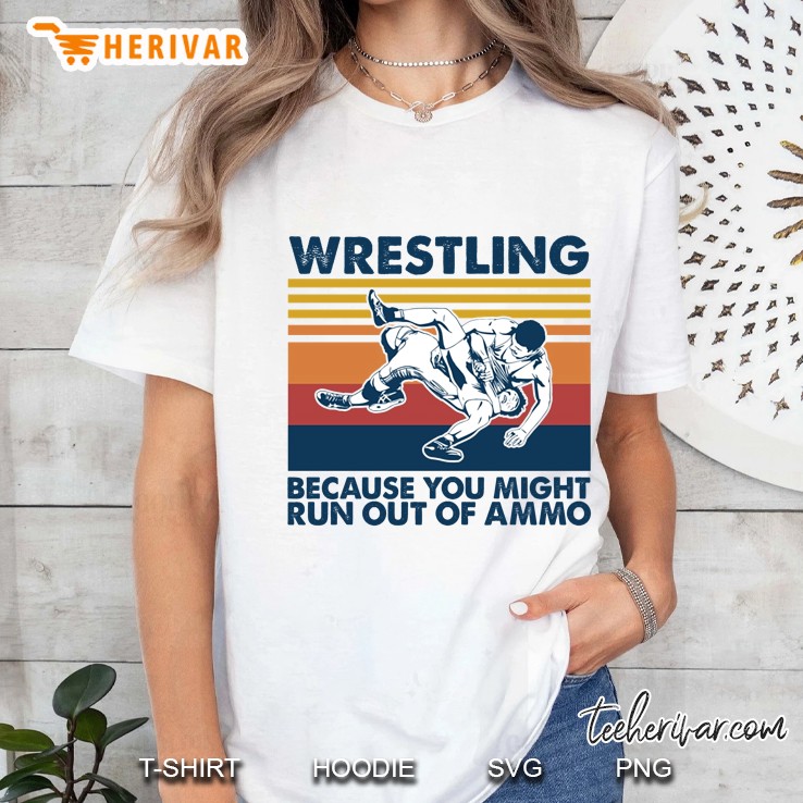 Wrestling Because You Might Run Out Of Ammo Vintage Version Ladies Tee
