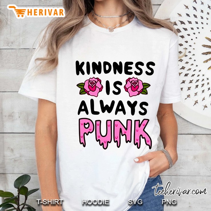 Kindness Is Always Punk Rose Version Hoodie