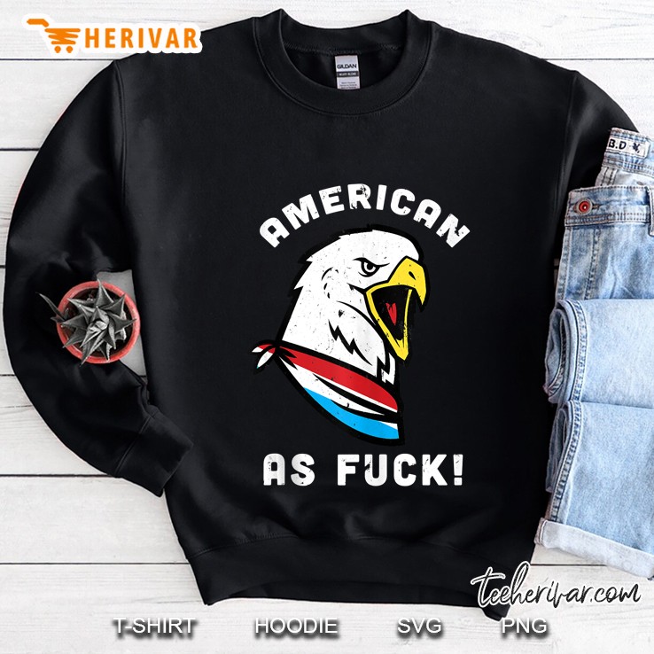 4Th Of July American As Fuck Bald Eagle Funny Gift Sweatshirt