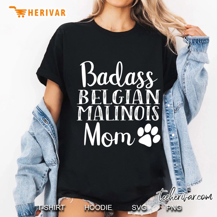Badass Belgian Malinois Mom Funny Dog Womens Gift Ladies Tee