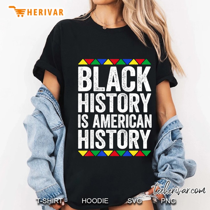 Black History Is American History Black Pride Gift Ladies Tee