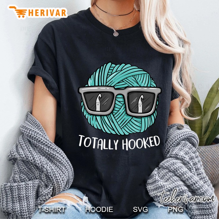 Totally Hooked Crochet Lover Gift Crocheting Ladies Tee