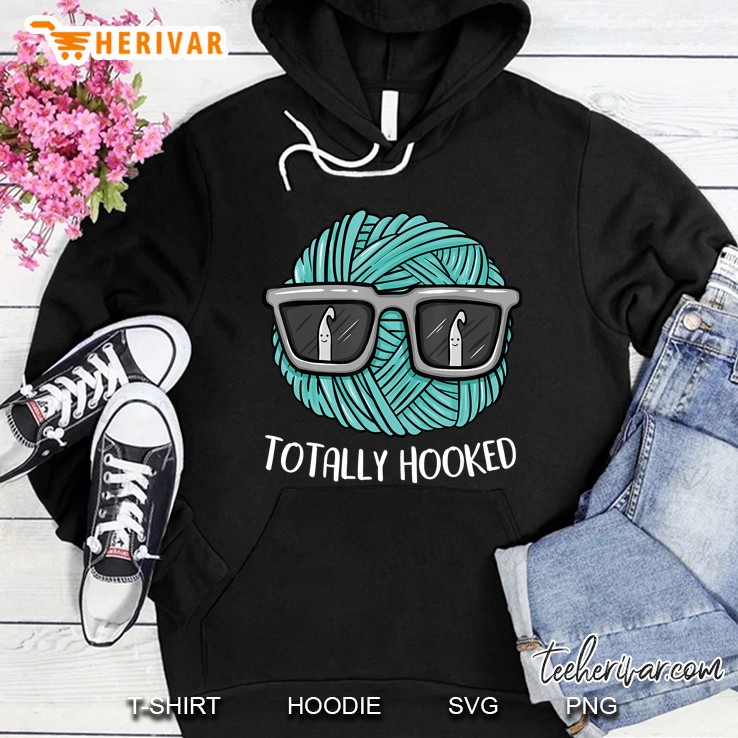 Totally Hooked Crochet Lover Gift Crocheting Hoodie