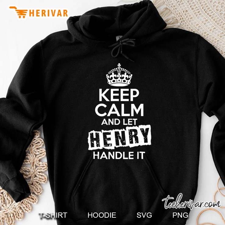 Henry Keep Calm And Let Henry Handle It Hoodie