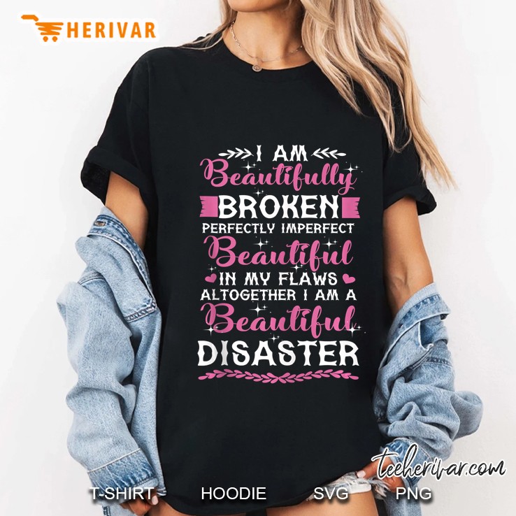 I Am Beautifully Broken Perfectly Imperfect Ladies Tee