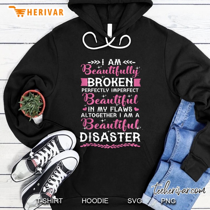 I Am Beautifully Broken Perfectly Imperfect Hoodie