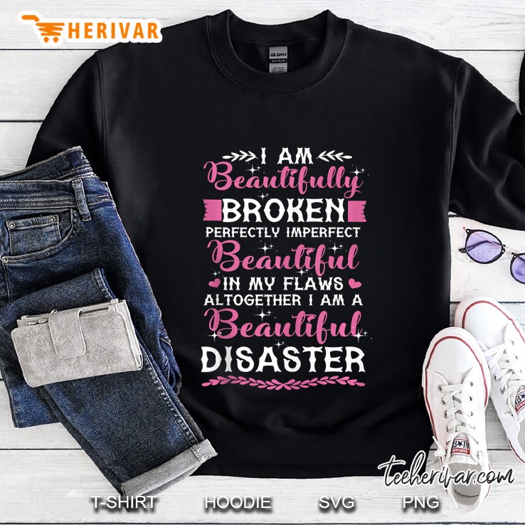 I Am Beautifully Broken Perfectly Imperfect Sweatshirt