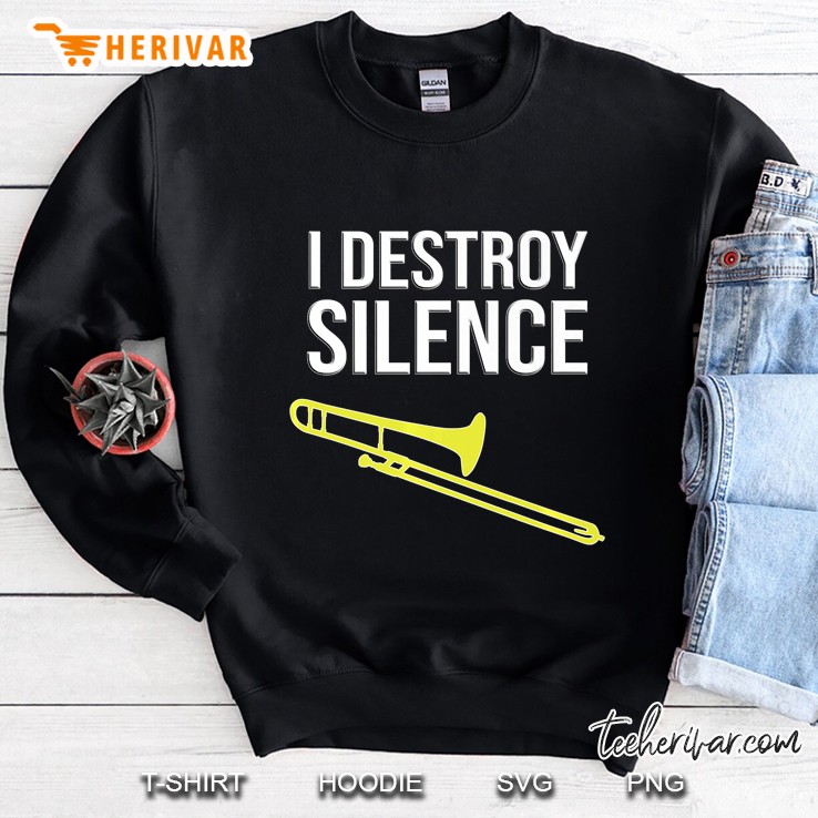 I Destroy Silence, Concert Marching Band, Funny Trombone Sweatshirt