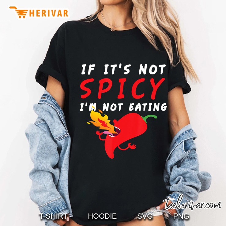 If It Is Not Spicy Print I Habanero Jalapeno Chipotle Thai Ladies Tee