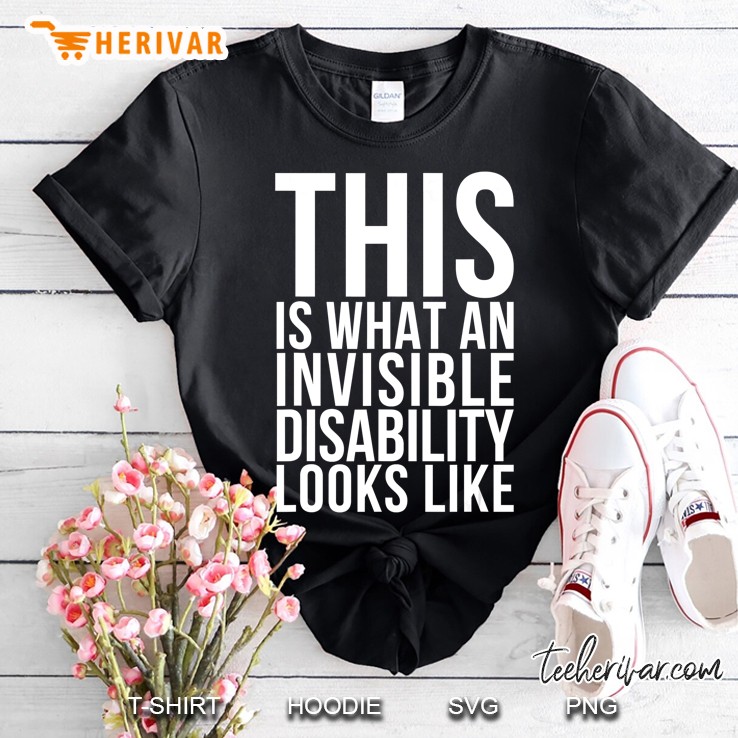 Invisible Disability Chronic Pain Illness Awareness Gift Shirt