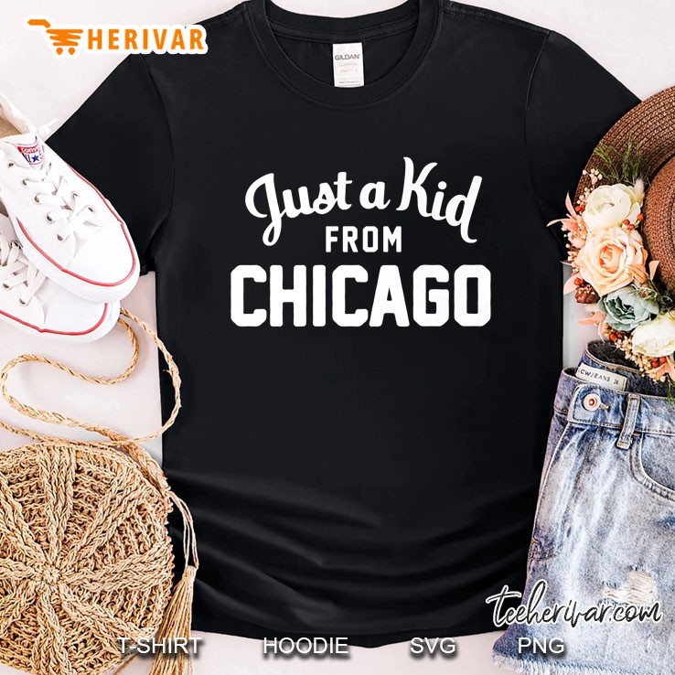 Just A Kid - Just A Kid From Chicago Hometown Shirt