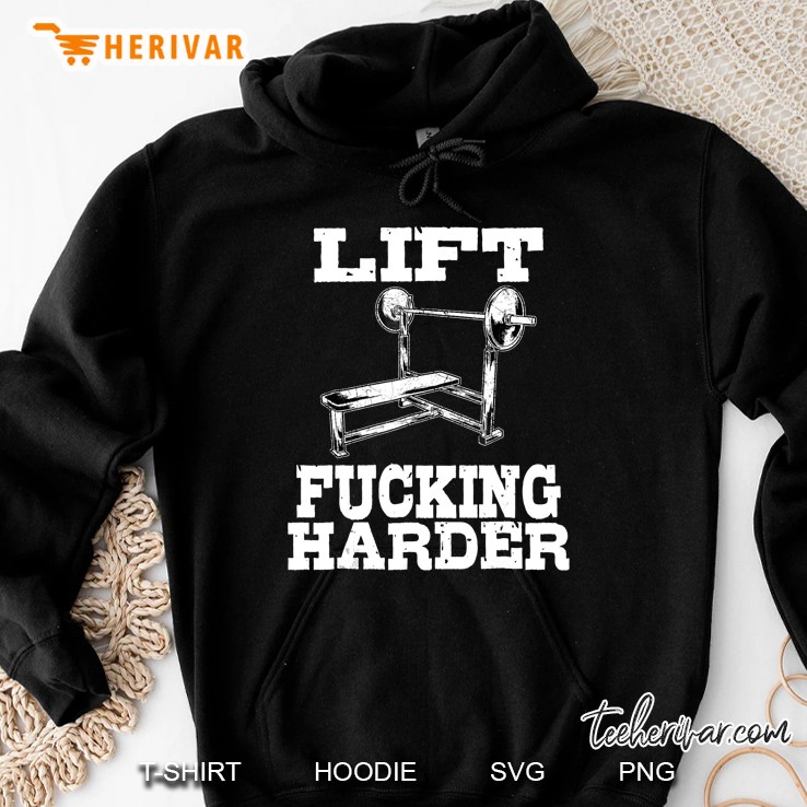 Lift Fucking Harder Bench-Press Workout Hoodie