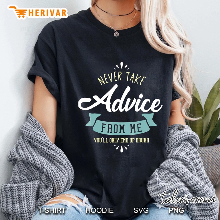 Never Take Advice From Me You