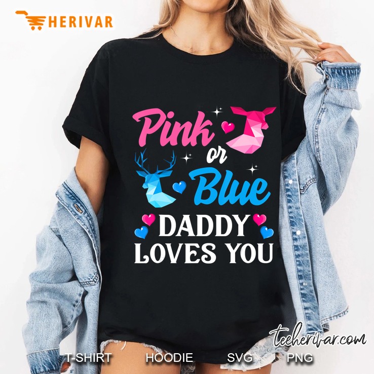 Pink Or Blue Daddy Loves You Shirt Gender Reveal Family Ladies Tee