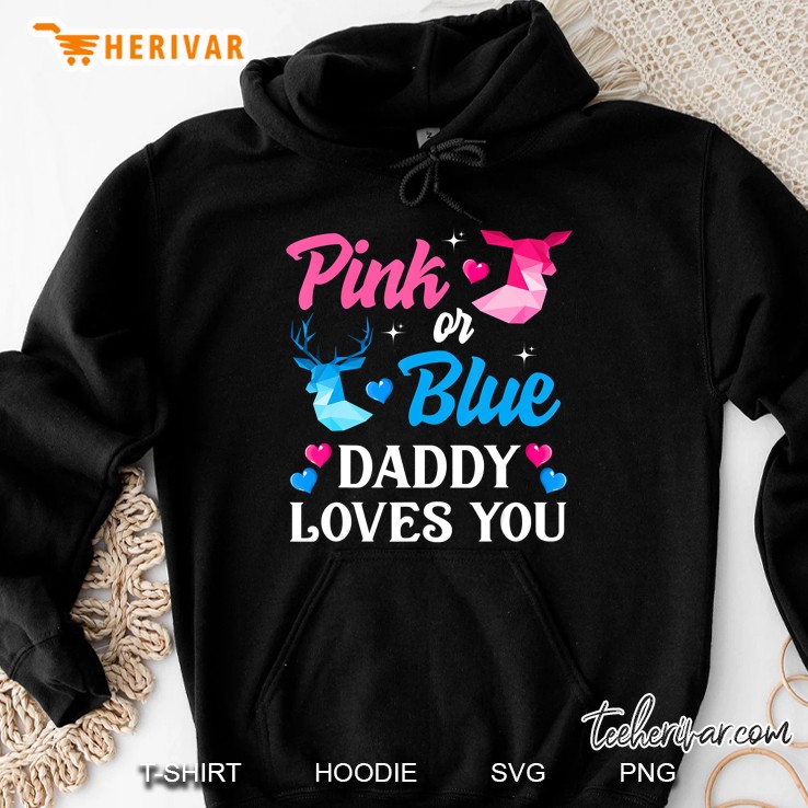 Pink Or Blue Daddy Loves You Shirt Gender Reveal Family Hoodie