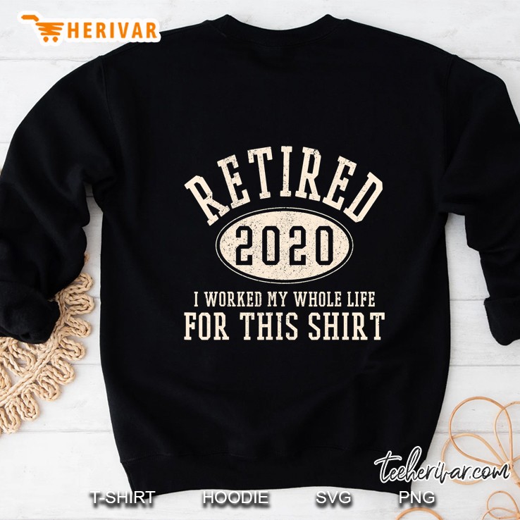 Retired 2020 I Worked My Whole Life For This Retirement Gift Mugs