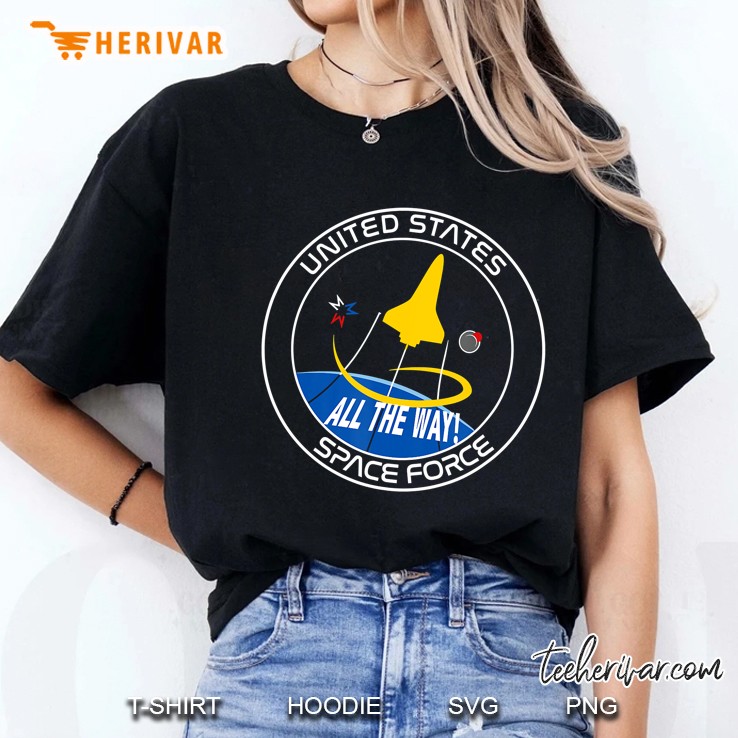 Space Force Space Force All The Way! Shirt Usa Ladies Tee