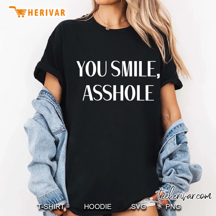 You Smile, Asshole Hoodie