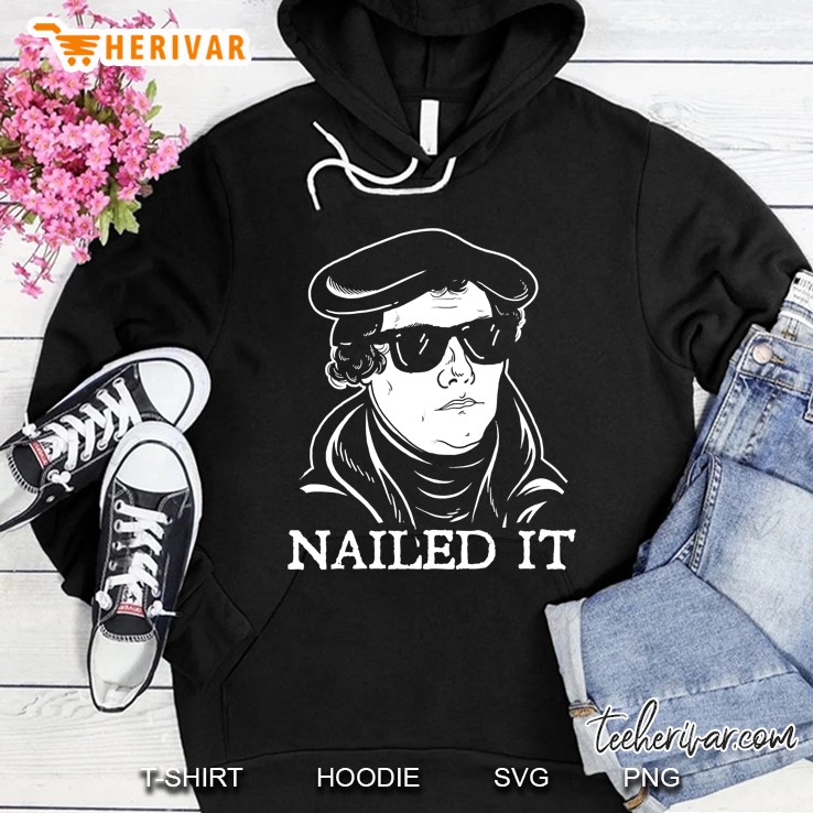 Martin Luther Nailed It Hoodie