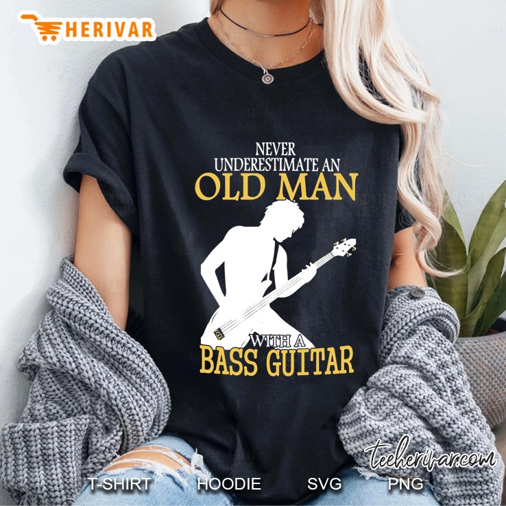 Never Underestimate An Old Man With A Bass Guitar Ladies Tee