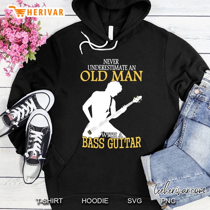Never Underestimate An Old Man With A Bass Guitar Hoodie