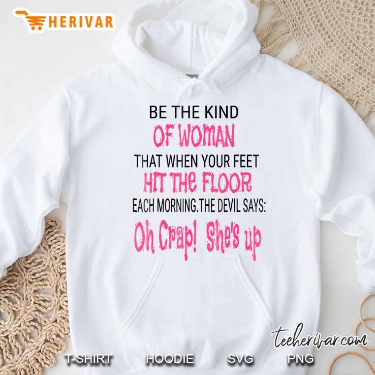 Be The Kind Of Woman The Devil Is Scared Of Funny Hoodie