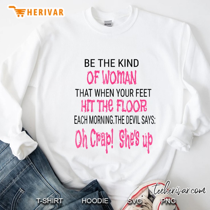 Be The Kind Of Woman The Devil Is Scared Of Funny Sweatshirt