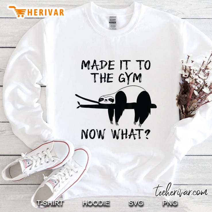 Funny Made It To The Gym Sloth For Bodybuilders Sweatshirt
