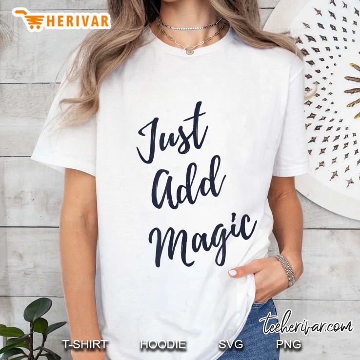 Just Add Magic Cute Magical Witch Gift Idea Ladies Tee