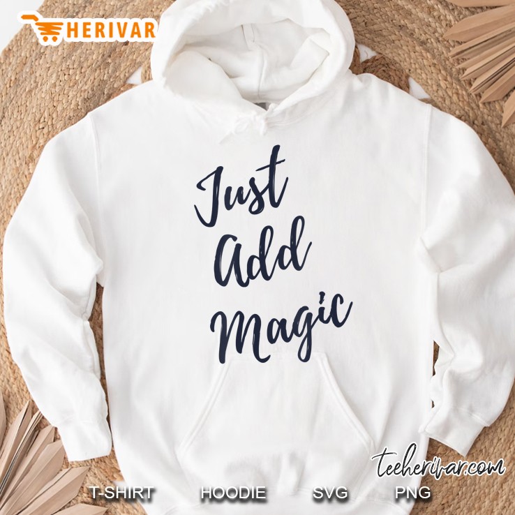 Just Add Magic Cute Magical Witch Gift Idea Hoodie