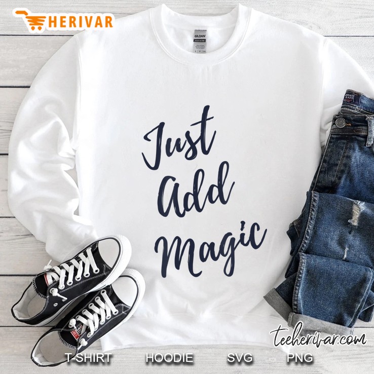 Just Add Magic Cute Magical Witch Gift Idea Sweatshirt