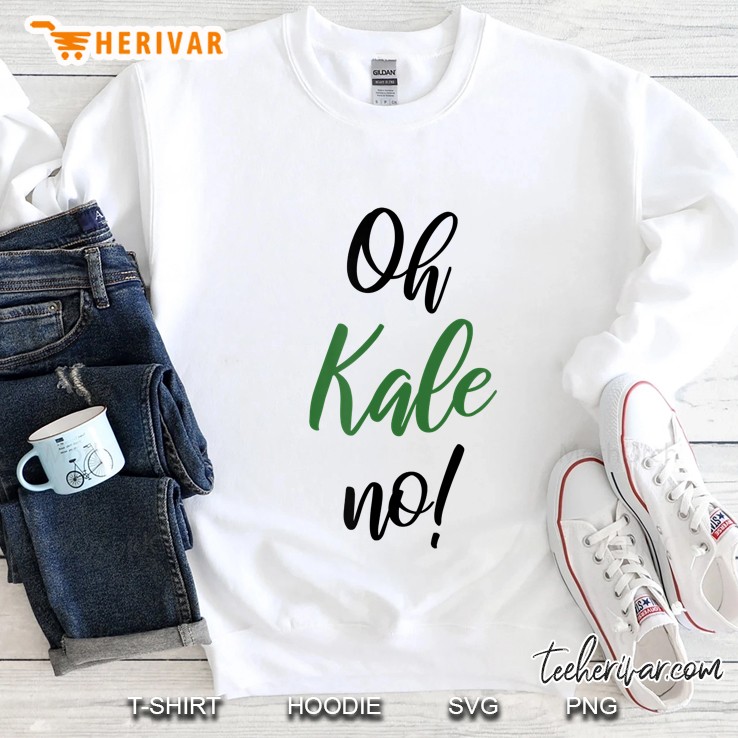 Oh Kale No - Gift For Vegans - Funny Vegan Sweatshirt