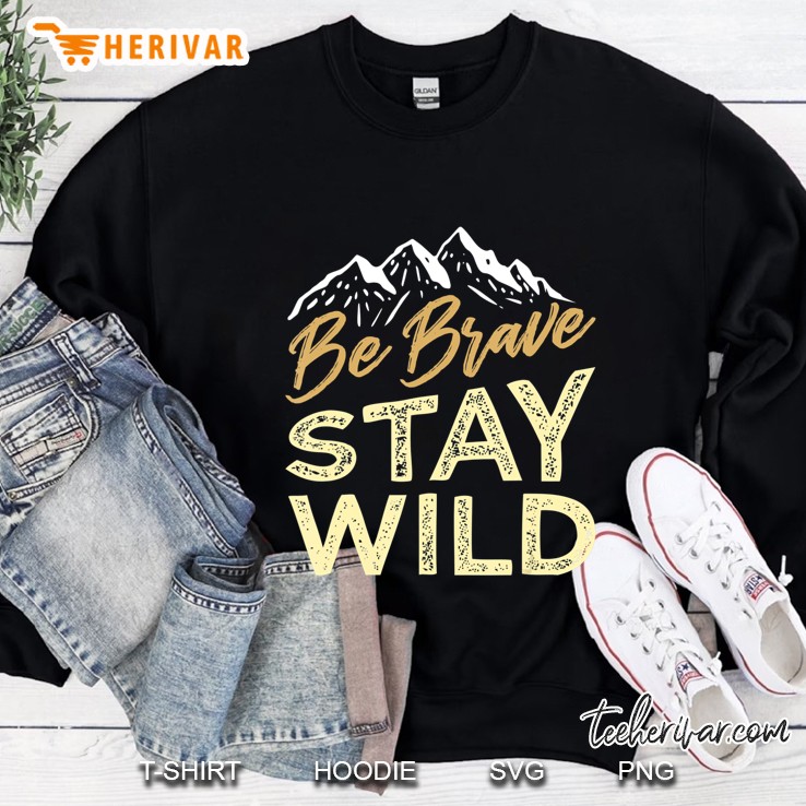 Be Brave Stay Wild Wilderness Outdoors Light Yellow Sweatshirt