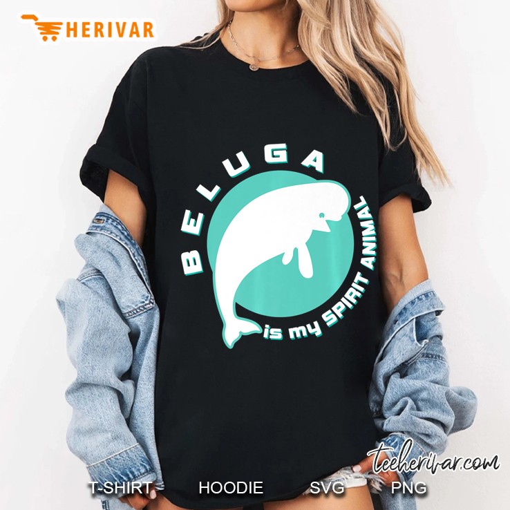 Beluga Is My Spirit Animal Whale Sea Ocean Fish Gift Ladies Tee