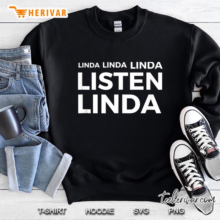 Funny Meme Linda Listen Sweatshirt
